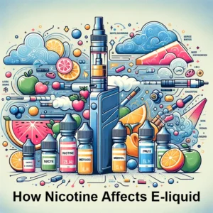 How Nicotine Affects E liquid Flavour Explained