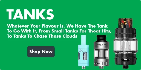 Whatever Your Flavour Is We Have The Tank To Go With It From Small Tanks For Throat Hits To Tanks To Chase Those Clouds